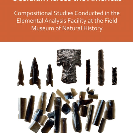 Obsidian Across the Americas: Compositional Studies Conducted in the Elemental Analysis Facility at the Field Museum of Natural History