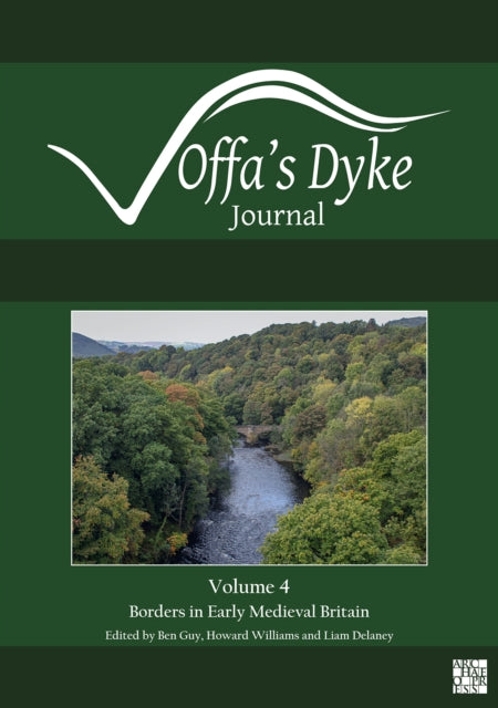 Offa's Dyke Journal: Volume 4 for 2022: Special issue: Borders in Early Medieval Britain