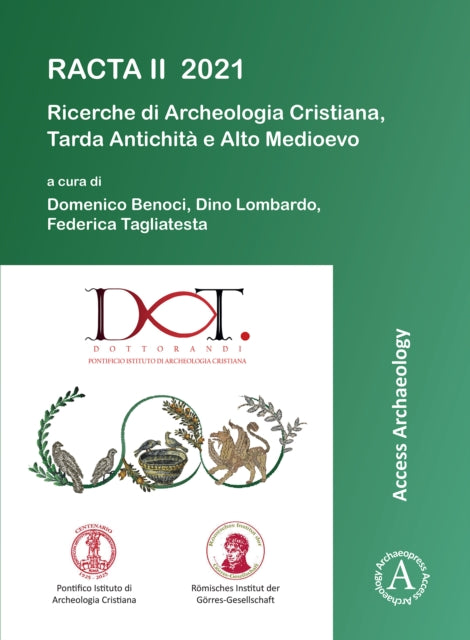 RACTA II 2021: Ricerche di Archeologia Cristiana, Tarda Antichità e Alto Medioevo: II Colloquio Internazionale tra dottorandi e dottori di ricerca: Roma, 1-3 febbraio 2021