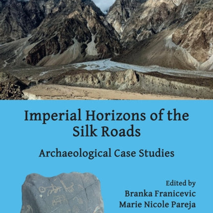 Imperial Horizons of the Silk Roads: Archaeological Case Studies