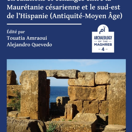 D’une rive à l’autre: circulations et échanges entre la Maurétanie césarienne et le sud-est de l’Hispanie (Antiquité-Moyen-âge)