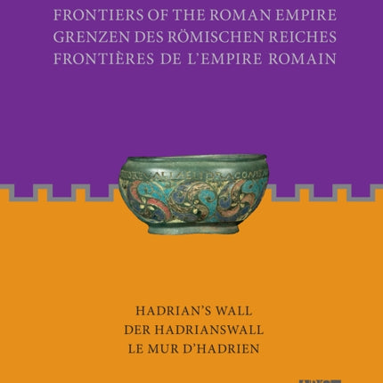 Frontiers of the Roman Empire: Hadrian's Wall: Der Hadrianswall / Le Mur d’Hadrien