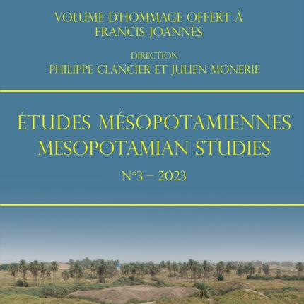 Etudes Mesopotamiennes - Mesopotamian Studies N3 - 2023: L'Empreinte Des Empires Au Proche-Orient Ancien: Volume d'Hommage Offert a Francis Joannes