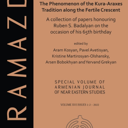 Paradise Lost: The Phenomenon of the Kura-Araxes Tradition along the Fertile Crescent: Collection of Papers Honouring Ruben S. Badalyan on the Occasion of His 65th Birthday