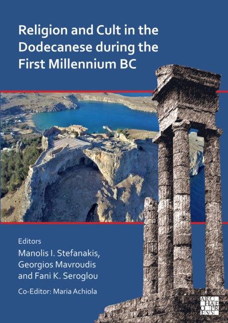 Religion and Cult in the Dodecanese During the First Millennium BC: Proceedings of the International Archaeological Conference