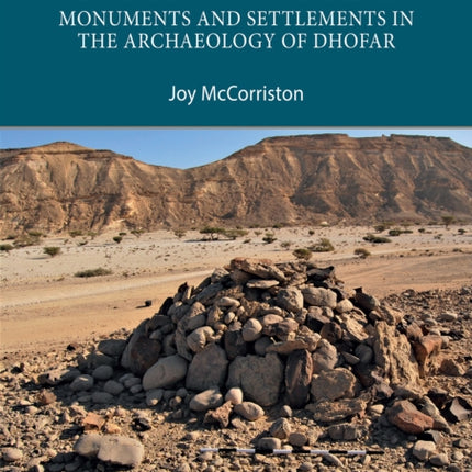 Persistent Pastoralism: Monuments and Settlements in the Archaeology of Dhofar