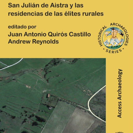 Arqueología de las sociedades locales en la Alta Edad Media: San Julián de Aistra y las residencias de las élites rurales