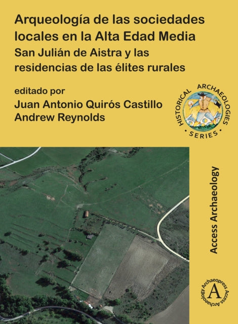 Arqueología de las sociedades locales en la Alta Edad Media: San Julián de Aistra y las residencias de las élites rurales