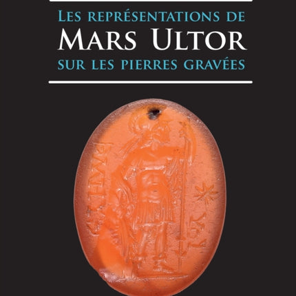 Les représentations de Mars Ultor sur les pierres gravées