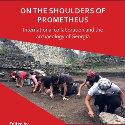 On the Shoulders of Prometheus: International Collaboration and the Archaeology of Georgia