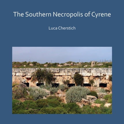 The Southern Necropolis of Cyrene