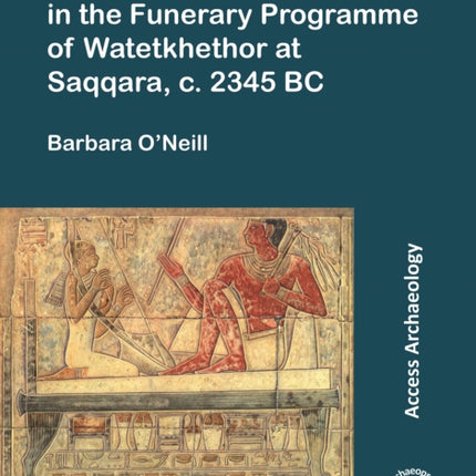 Art as Ritual Engagement in the Funerary Programme of Watetkhethor at Saqqara, c. 2345 BC