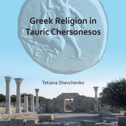 Greek Religion in Tauric Chersonesos