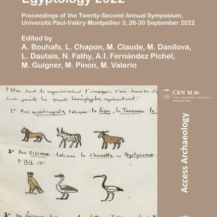 Current Research in Egyptology 2022: Proceedings of the Twenty-Second Annual Symposium, Université Paul-Valéry Montpellier 3, 26-30 September 2022