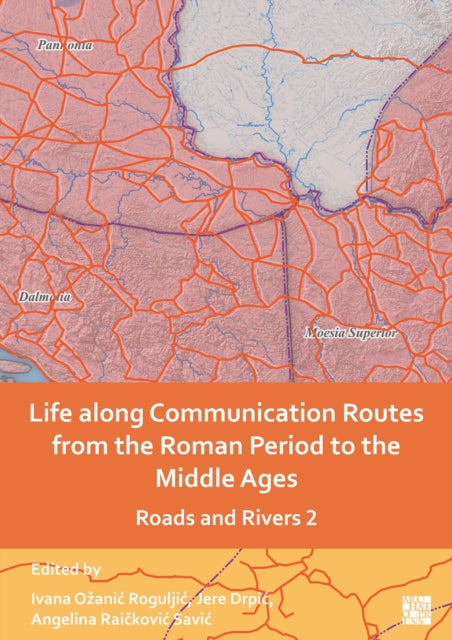 Life along Communication Routes from the Roman Period to the Middle Ages: Roads and Rivers 2