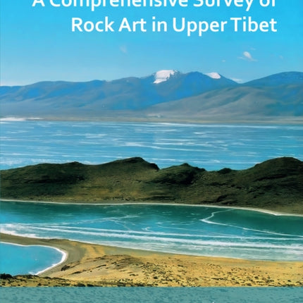 A Comprehensive Survey of Rock Art in Upper Tibet: Volume II: Central and Western Byang Thang