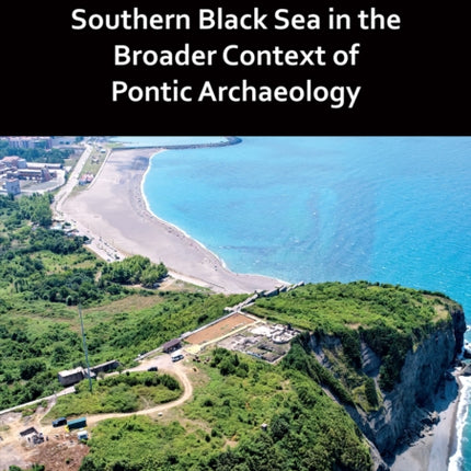 Tios/Tieion on the Southern Black Sea in the Broader Context of Pontic Archaeology