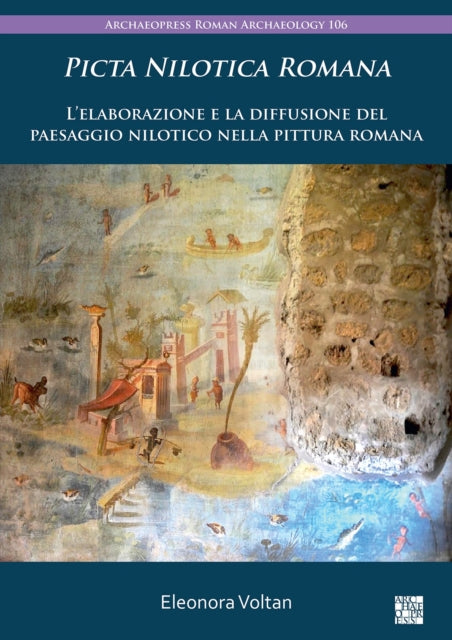 Picta Nilotica Romana: L’elaborazione e la diffusione del paesaggio nilotico nella pittura romana