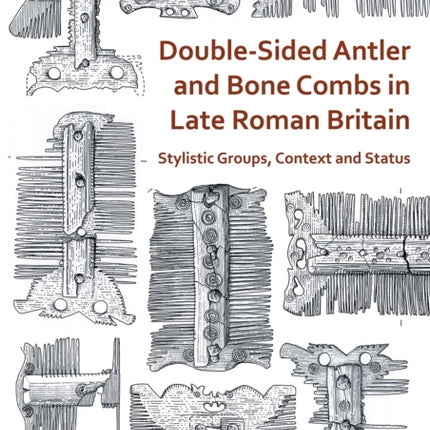 DoubleSided Antler and Bone Combs in Late Roman Britain