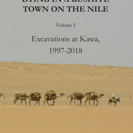 Gematon: Living and Dying in a Kushite Town on the Nile, Volume I: Excavations at Kawa, 1997-2018