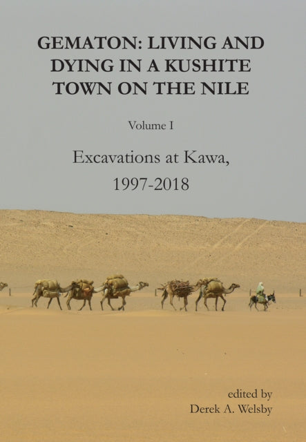 Gematon: Living and Dying in a Kushite Town on the Nile, Volume I: Excavations at Kawa, 1997-2018