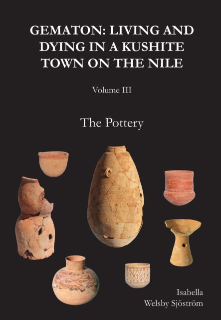 Gematon: Living and Dying in a Kushite Town on the Nile, Volume III: The Pottery