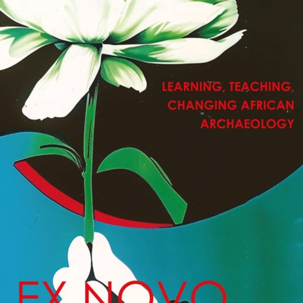 Learning Teaching Changing African Archaeology