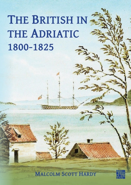 The British in the Adriatic 18001825