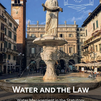 Water and the Law Water Management in the Statutory Legislation of Later Communal Italy