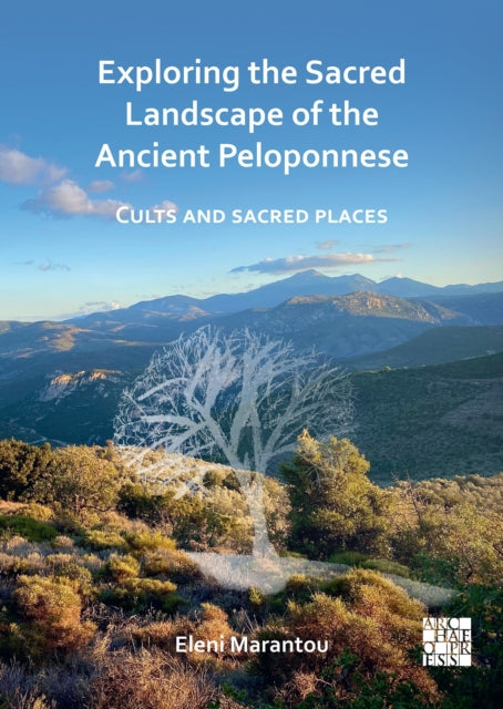 Exploring the Sacred Landscape of the Ancient Peloponnese