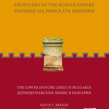 Frontiers of the Roman Empire The Lower Danube Limes in Bulgaria