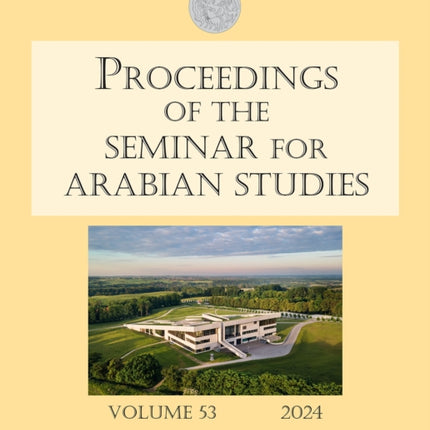 Proceedings of the Seminar for Arabian Studies Volume 53 2024