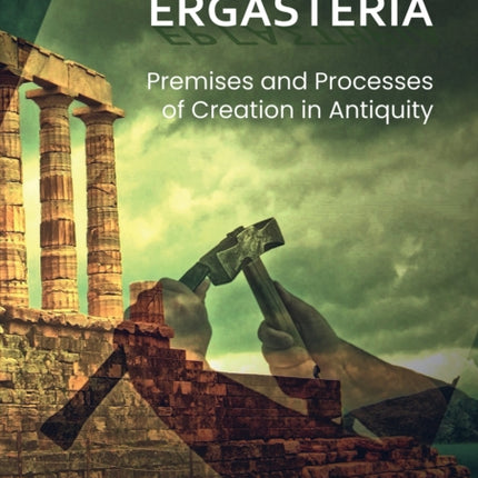 Ergasteria Premises and Processes of Creation in