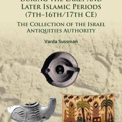 Oil Lamps in the Holy Land during the Early and Later Islamic Periods 7th16th17th CE