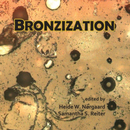 Bronzization Essays in Bronze Age Archaeology