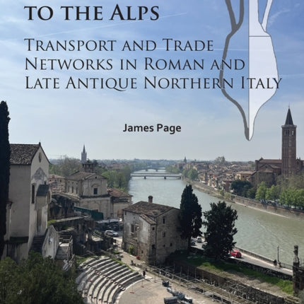 From the Adriatic to the Alps Transport and Trade