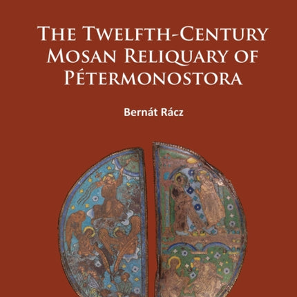 The TwelfthCentury Mosan Reliquary of
