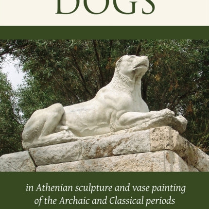 Dogs in Athenian Sculpture and Vase Painting of