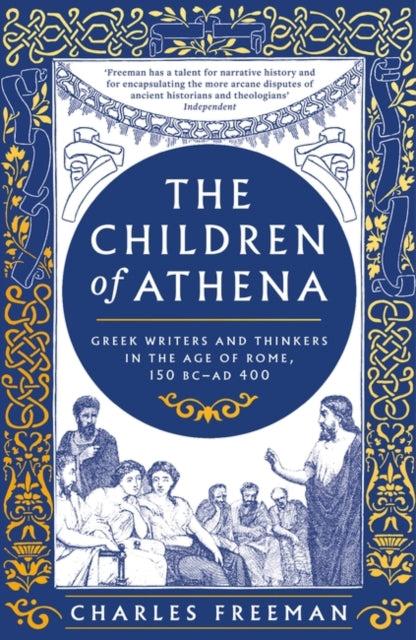 The Children of Athena: Greek writers and thinkers in the Age of Rome, 150 BC–AD 400