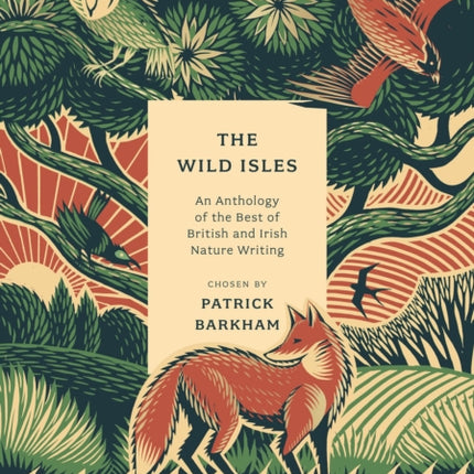 The Wild Isles: An Anthology of the Best of British and Irish Nature Writing