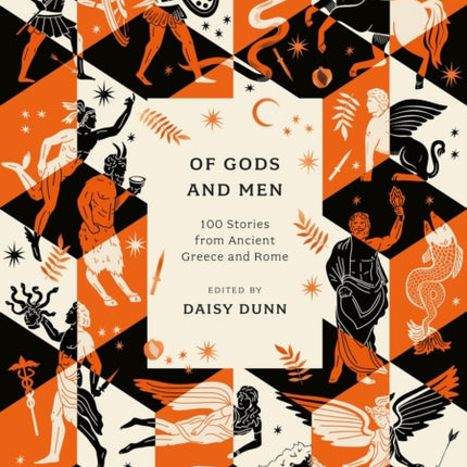 Of Gods and Men: 100 Stories from Ancient Greece and Rome