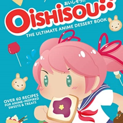 Oishisou!! The Ultimate Anime Dessert Book