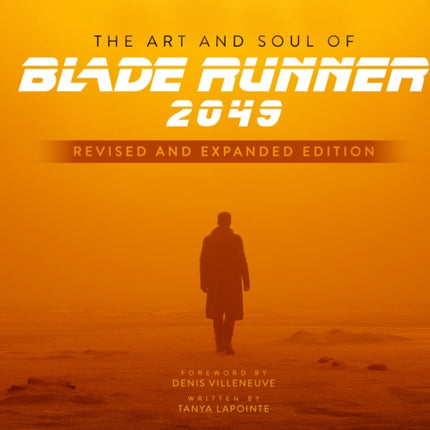 The Art and Soul of Blade Runner 2049 - Revised and Expanded Edition