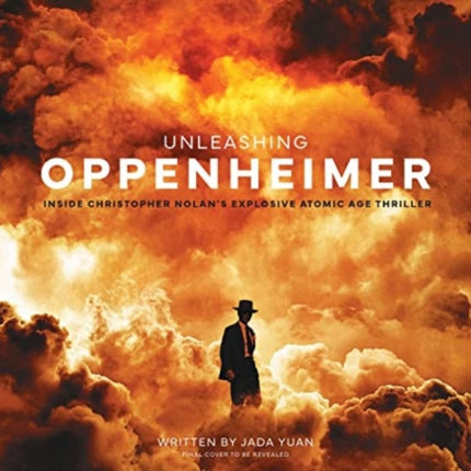 Unleashing Oppenheimer: Inside Christopher Nolan's Explosive Atomic Age Thriller