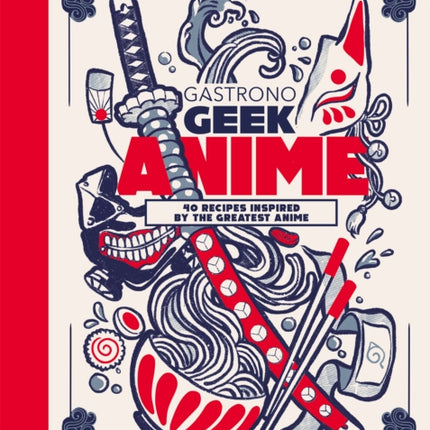 Gastronogeek Anime Cookbook