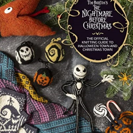 Disney Tim Burton's Nightmare Before Christmas: The Official Knitting Guide to Halloween Town and Christmas Town