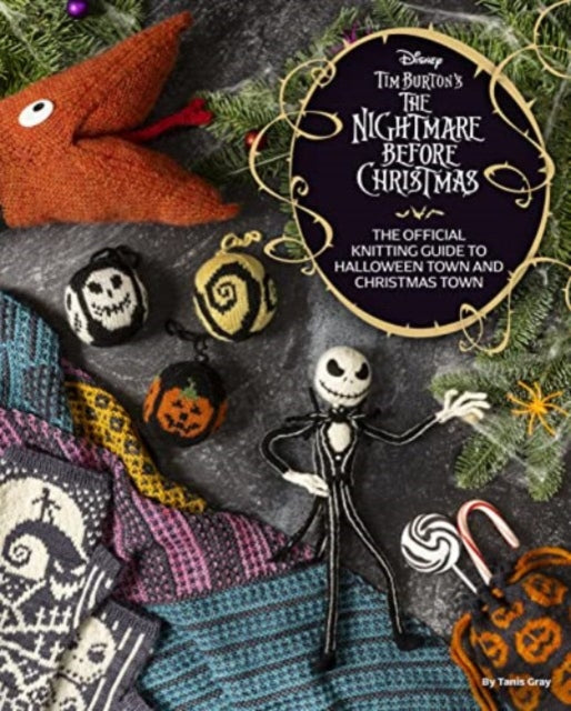 Disney Tim Burton's Nightmare Before Christmas: The Official Knitting Guide to Halloween Town and Christmas Town