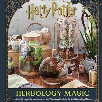 Harry Potter: Herbology Magic: Botanical Projects, Terrariums, and Gardens Inspired by the Wizarding World