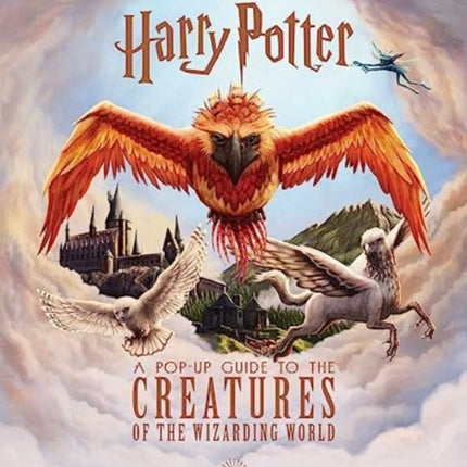 Harry Potter: A Pop-Up Guide to the Creatures of the Wizarding World