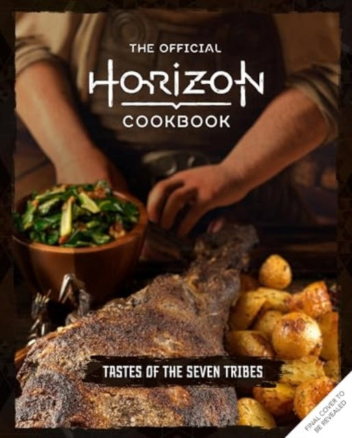 The Official Horizon Cookbook Tastes of the Seven Tribes